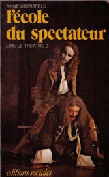 Lire le théâtre. Vol. 2. L'Ecole du spectateur - Anne Ubersfeld