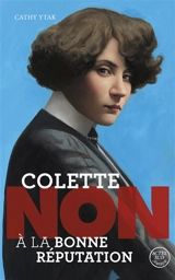 Colette : non à la bonne réputation - Cathy Ytak