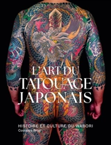 L'art du tatouage japonais : histoire et culture du wabori - Costanza Brogi