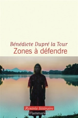 Zones à défendre - Bénédicte Dupré La Tour