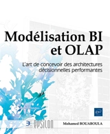 Modélisation BI et OLAP : l'art de concevoir des architectures décisionnelles performantes - Mohamed Bouaboula