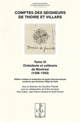 Comptes des seigneurs de Thoire et Villars. Vol. 6. Châtellenie et cellérerie de Montréal (1336-1352) : édition critique et traduction du texte francoprovençal conservé aux Archives d'Etat de Turin