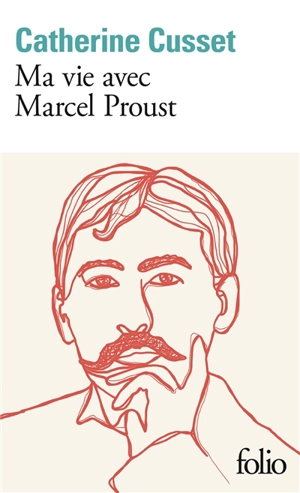 Ma vie avec Marcel Proust - Catherine Cusset