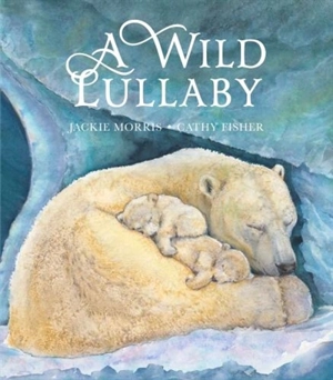 Wild Lullaby - Jackie Morris