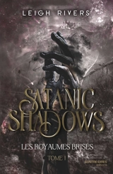 Les royaumes brisés. Satanic shadows - Leigh Rivers