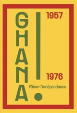 Ghana ! : 1957-1976 : rêver l'indépendance - Paul Strand