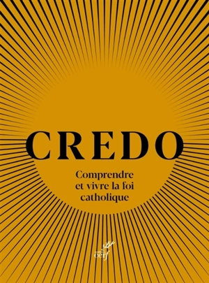 Credo : comprendre et vivre la foi catholique - Thomistic Institute