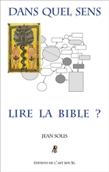 Dans quel sens lire la Bible ? : deuxième édition - Jean Solis