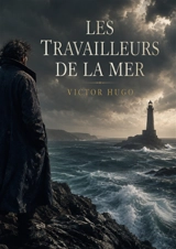 Les Travailleurs de la mer - Victor Hugo
