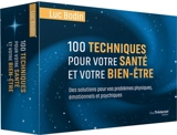 100 techniques pour votre santé et votre bien-être : des solutions pour vos problèmes physiques, émotionnels et psychiques - Luc Bodin