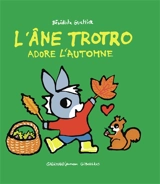 L'âne Trotro. Trotro adore l'automne - Bénédicte Guettier