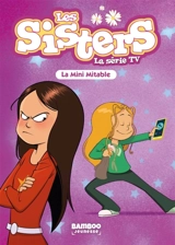 Les sisters : la série TV. Vol. 101. La mini mitable - Florane Poinot