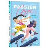 Passion gym. Vol. 9. Initiation au parkour ! - Sylvie Baussier