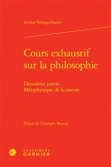 Cours exhaustif sur la philosophie. Vol. 2. Métaphysique de la nature - Arthur Schopenhauer