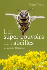 Les super pouvoirs des abeilles : ce que nous dit la science - Jürgen Tautz