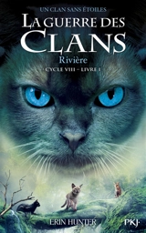 La guerre des clans : cycle 8, un clan sans étoiles. Vol. 1. Rivière - Erin Hunter