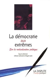 La démocratie aux extrêmes : sur la radicalisation politique