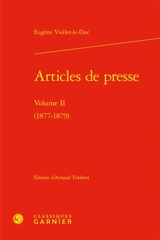 Articles de presse. Vol. 2. 1877-1879 - Eugène-Emmanuel Viollet-le-Duc