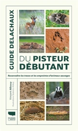 Guide du pisteur débutant : reconnaître les traces et les empreintes d'animaux sauvages - Vincent Albouy