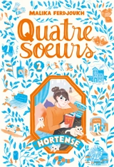 Quatre soeurs. Vol. 2. Hortense - Malika Ferdjoukh