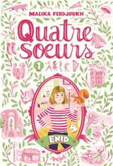 Quatre soeurs. Vol. 1. Enid - Malika Ferdjoukh