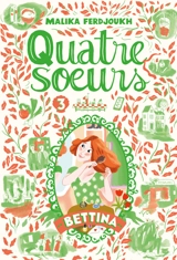 Quatre soeurs. Vol. 3. Bettina - Malika Ferdjoukh