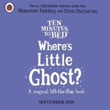 Ten Minutes to Bed : Where's Little Ghost ? - Rhiannon Fielding