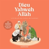 Dieu, Yahweh, Allâh : les grandes questions sur les trois religions