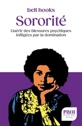 Sororité : guérir des blessures psychiques infligées par la domination - bell hooks