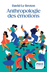 Anthropologie des émotions : être affectivement au monde - David Le Breton