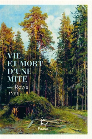Vie et mort d'une mite - Rowe Irvin