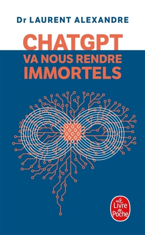 ChatGPT va nous rendre immortels - Laurent Alexandre