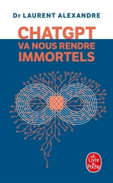 ChatGPT va nous rendre immortels - Laurent Alexandre