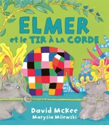 Elmer et le tir à la corde - David McKee