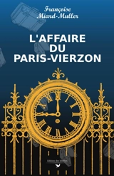 Les enquêtes de Victorine. L'affaire du Paris-Vierzon - Françoise Miard-Muller