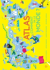 Atlas : comment va le monde ? - Laure Flavigny