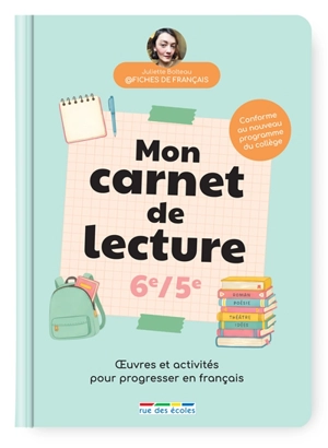 Mon carnet de lecture 6e, 5e : oeuvres et activités pour progresser en français : conforme au nouveau programme du collège - Juliette Bolteau
