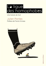 La ligue des homophobes : une histoire de foot - Julien Pontes