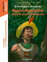 Le courageux combat de Raoni Metuktire, une vie pour l'Amazonie - Emmanuelle Grundmann