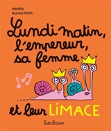 Lundi matin, l'empereur, sa femme et leur limace - Jean-Marc Mathis