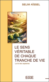 Le sens véritable de chaque tranche de vie : la loi des septaines - Selim Aïssel