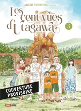 Les cent vues d'Utagawa. Vol. 3 - Akimi Yoshida
