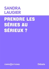 Prendre les séries au sérieux ? - Sandra Laugier