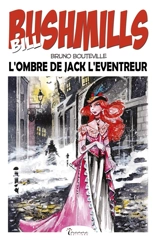 Bill Bushmills. Vol. 5. L'ombre de Jack l'Eventreur - Bruno Bouteville