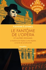Le fantôme de l'Opéra : et autres romans - Gaston Leroux