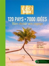 Geobook : 120 pays, 7.000 idées : bien choisir son voyage, où aller ? quand partir ? que voir ? que faire ? - Robert Pailhès