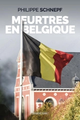 Meurtres en Belgique - Philippe Schnepf