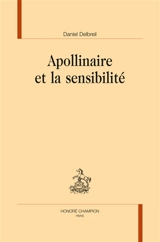 Apollinaire et la sensibilité - Daniel Delbreil