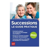 Successions : le guide pratique : 2027 - Sylvie Dibos-Lacroux