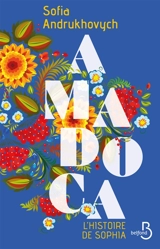Amadoca. Vol. 2. L'histoire de Sophia - Sofia Andrukhovych